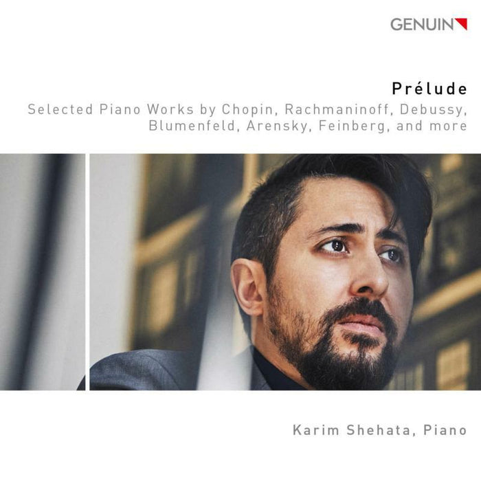Karim Shehata - Prélude: Selected Piano Works by Chopin, Rachmaninoff, Debussy, Blumenfeld, Arensky, Feinberg, and more - GEN19653