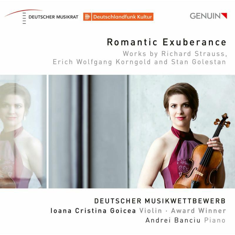 Goicea/Banciu - Romantic Exuberance: Works by Richard Strauss, Erich Wolfgang Korngold and Stan Golestan - GEN19668