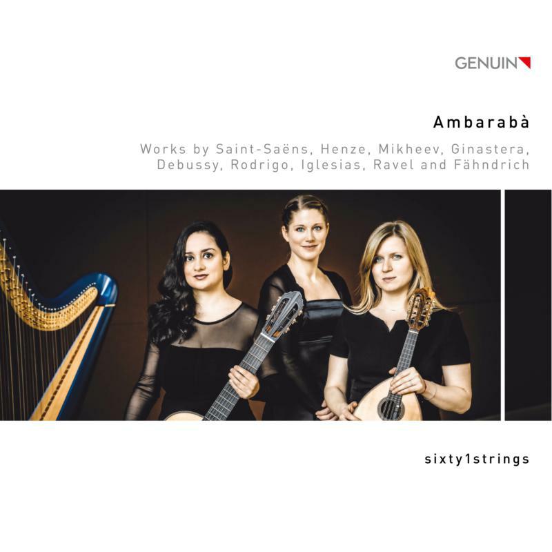 Sixty1Strings - Ambarab?: Works by Saint-Sa?ns, Henze, Mikheev, Ginastera, Debussy, Rodrigo, Iglesias, Ravel and F?hndrich - GEN20694