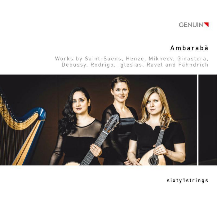Sixty1Strings - Ambarab?: Works by Saint-Sa?ns, Henze, Mikheev, Ginastera, Debussy, Rodrigo, Iglesias, Ravel and F?hndrich - GEN20694