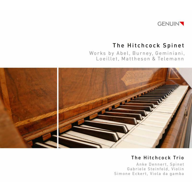 The Hitchcock Trio - The Hitchcock Spinet: Works by Abel, Burney, Geminiani, Loeillet, Mattheson & Telemann - GEN20696
