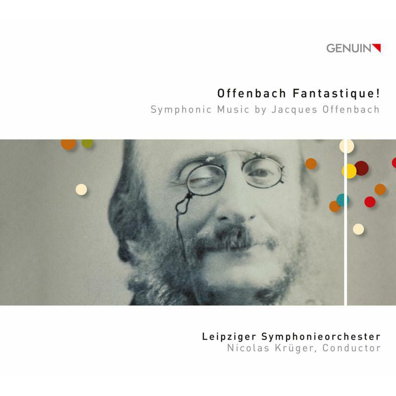 Leipziger So/Kruger - Offenbach Fantastique! - Symphonic Music by Jacques Offenbach - GEN20698