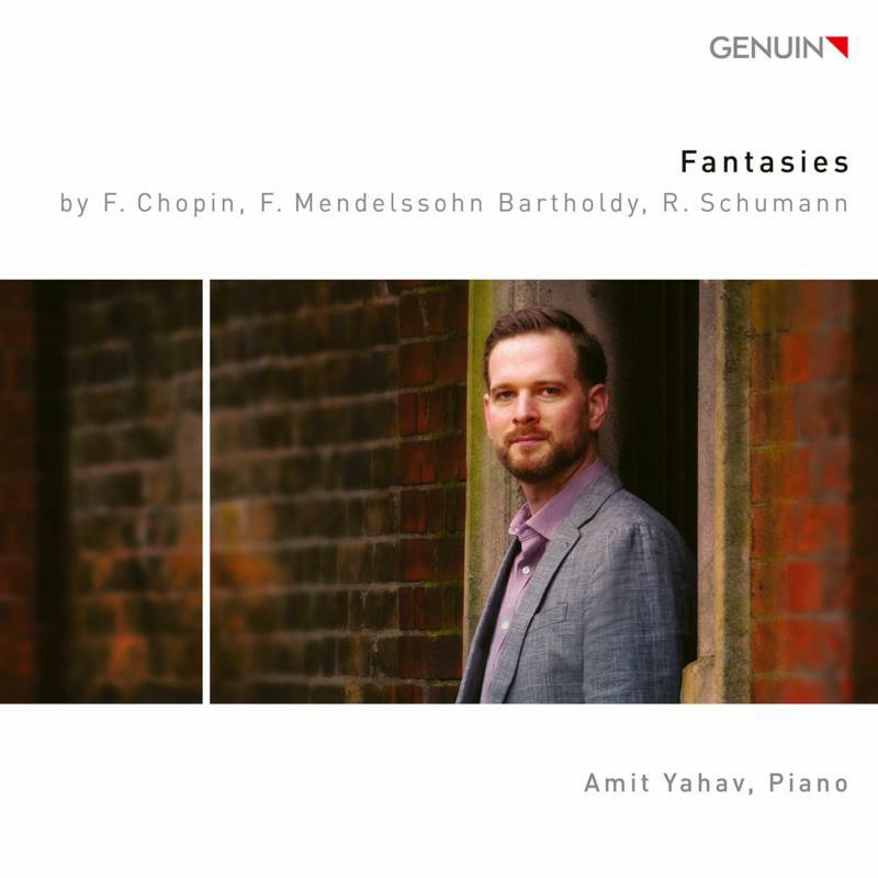 Amit Yahav - Fantasies by Frédéric Chopin, Felix Mendelssohn Bartholdy and Robert Schumann - GEN20709