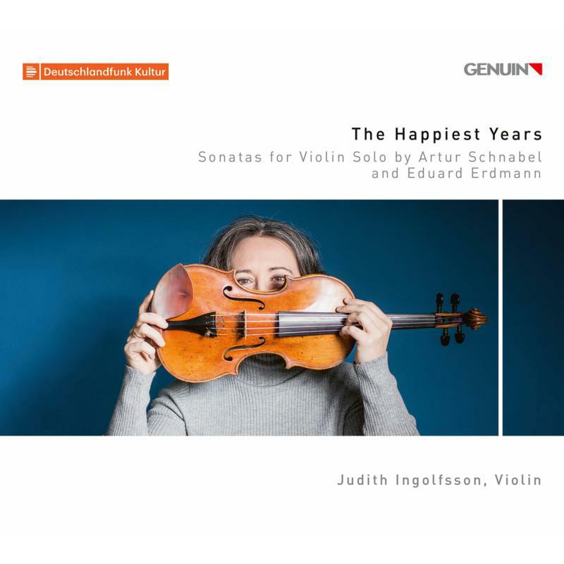 Judith Ingolfsson - The Happiest Years: Sonatas for violin solo by Arthur Schnabel and Eduard Erdmann - GEN20711