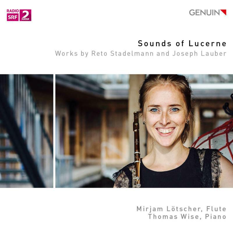 Lotscher/Wise - Sounds of Lucerne: Works by Reto Stadelmann and Joseph Lauber - GEN20717