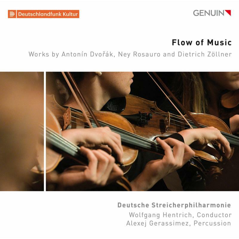 Deutsche Streicherphil. - Flow of Music: Works by Antonín Dvo?ák, Ney Rosauro and Dietrich Zöllner - GEN22778