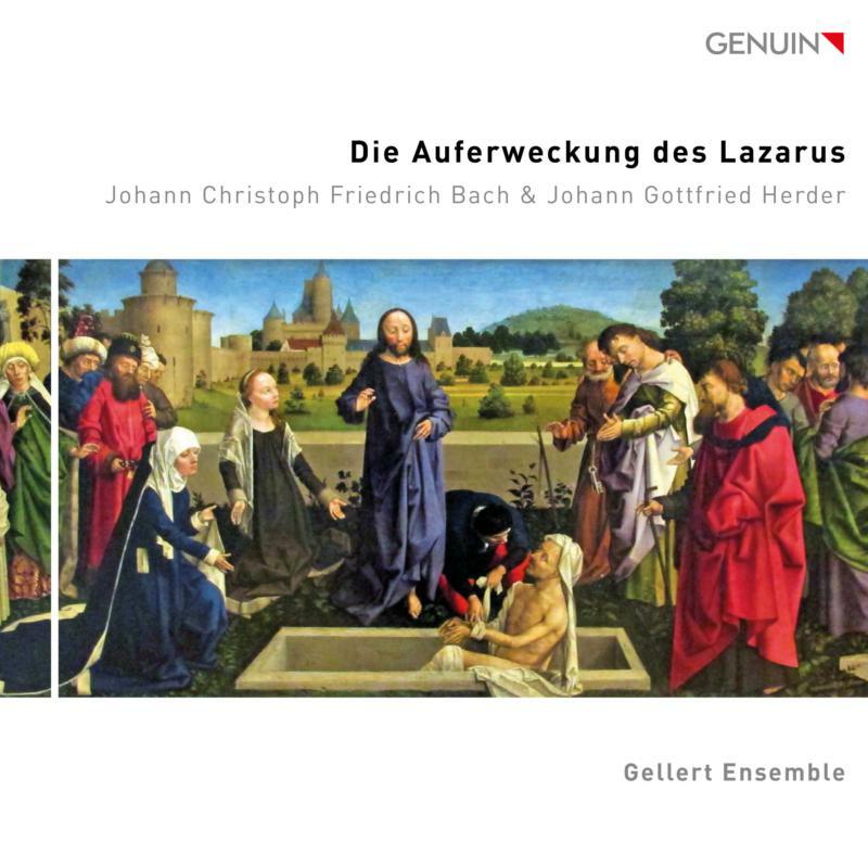 Gellert Ensemble - Johann Christoph Friedrich Bach: Die Auferweckung des Lazarus (The Raising of Lazarus) - GEN22802