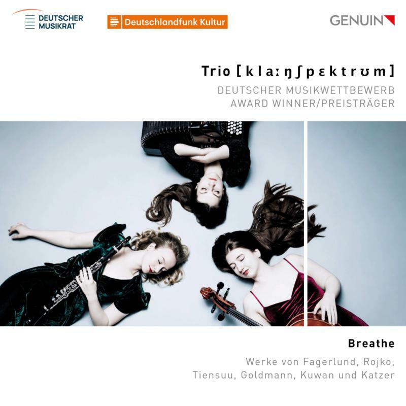 Trio Klangspektrum - Breathe: Works by Fagerlund, Rojko, Tiensuu,
Goldmann, Kuwan and Katzer - GEN22803