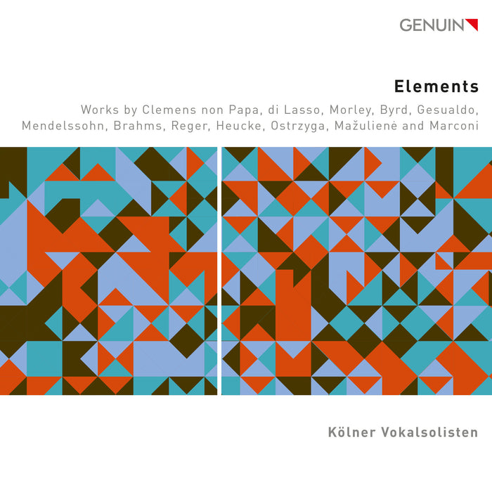 Kolner Vokalsolisten - Elements - Works by Clemens non Papa, di Lasso, Morley, Byrd, Gesualdo, Mendelssohn, Brahms, Reger, Heucke, Ostrzyga, Mazuliene and Marconi - GEN24857