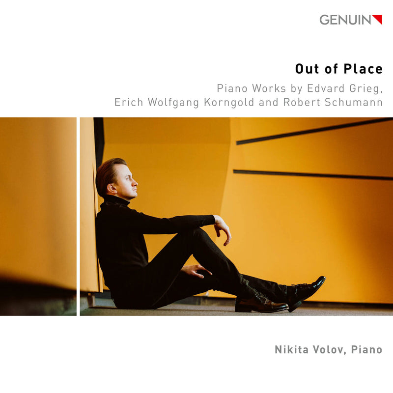 Nikita Volov - Out of Place - Piano Works by Edvard Grieg; Erich Wolfgang Korngold and Robert Schumann - GEN24879