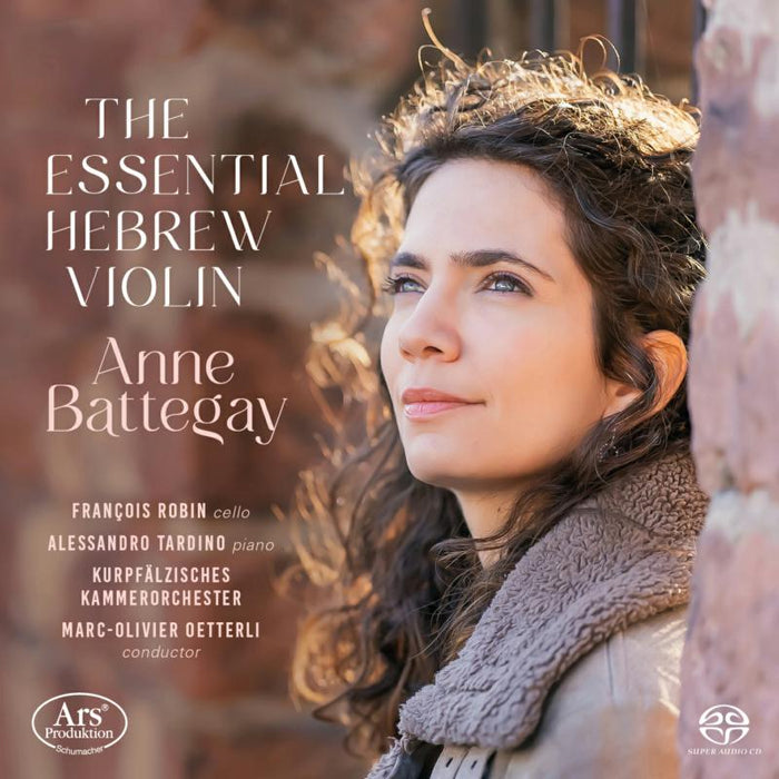 Anne Battegay; Francois Robin; Alessandro Tardino; Kurpfalzisches Kammerorchester Mannheim; Marc-Olivier Oetterli - The Essential Hebrew Violin - ARS38348