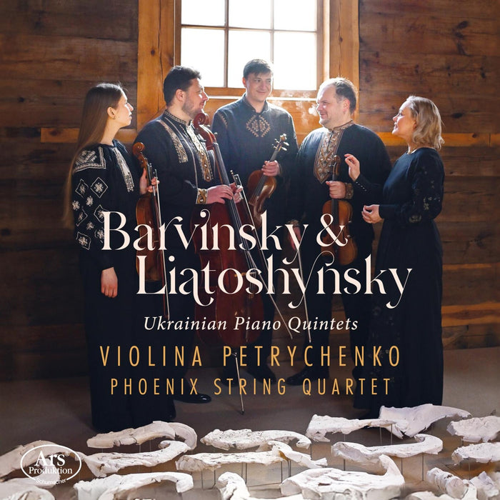 Violina Petrychenko; Phoenix String Quartet - Vasyl Barvinsky; Borys Liatoshynsky: Ukrainian Piano Quintets - ARS38684