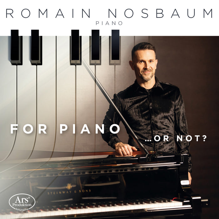 Romain Nosbaum - For Piano ...Or Not? - ARS38686