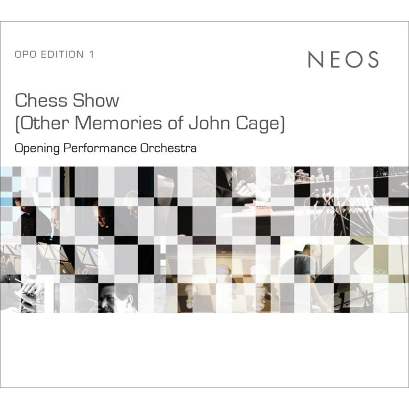 Opening Performance Orchestra - Chess Show (Other Memories Of John Cage) - NEOS12113-14