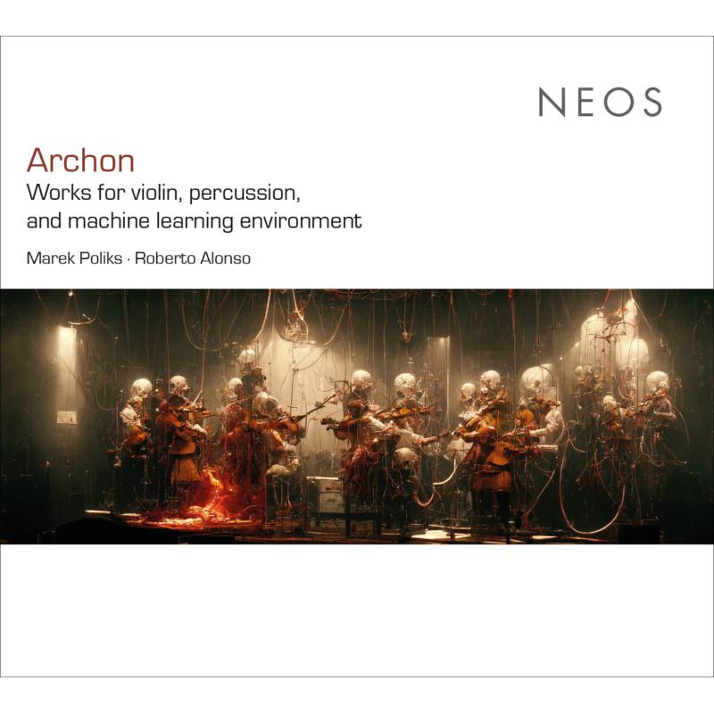 Marek Poliks & Roberto Alonso - Archon - Works for violin, percussion, and machine learning environment - NEOS12312