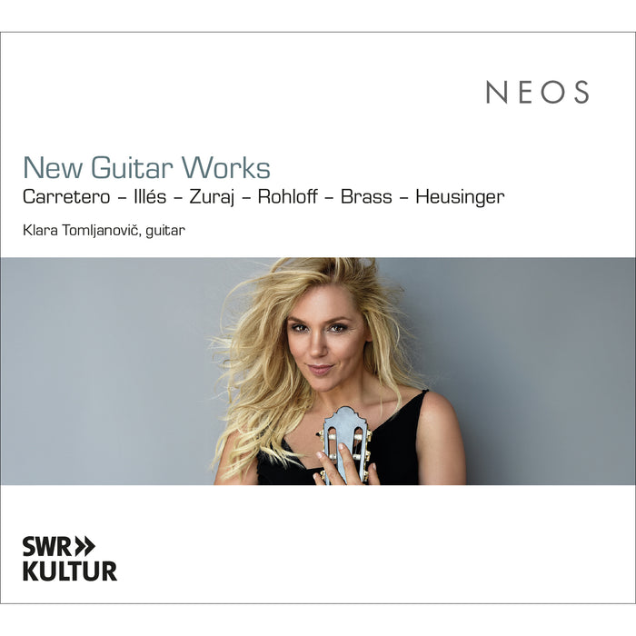 Klara Tomljanovic, Alberto Carretero, Marton Illes, Vito Zuraj, Steingrimur Rohloff, Nikolaus Brass, Detlef Heusinger - New Guitar Works - NEOS12322