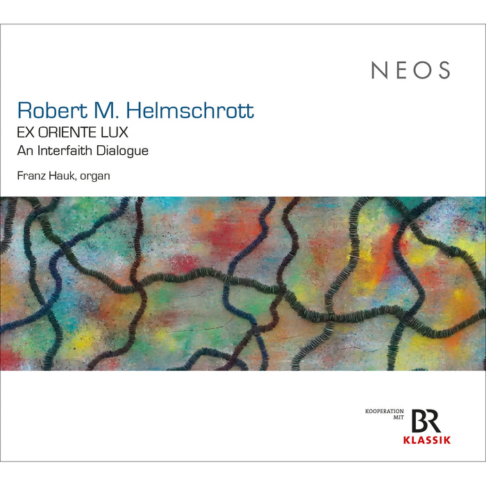 Franz Hauk (organ) - Robert M. Helmschrott: EX ORIENTE LUX - An Interfaith Dialogue - NEOS12409
