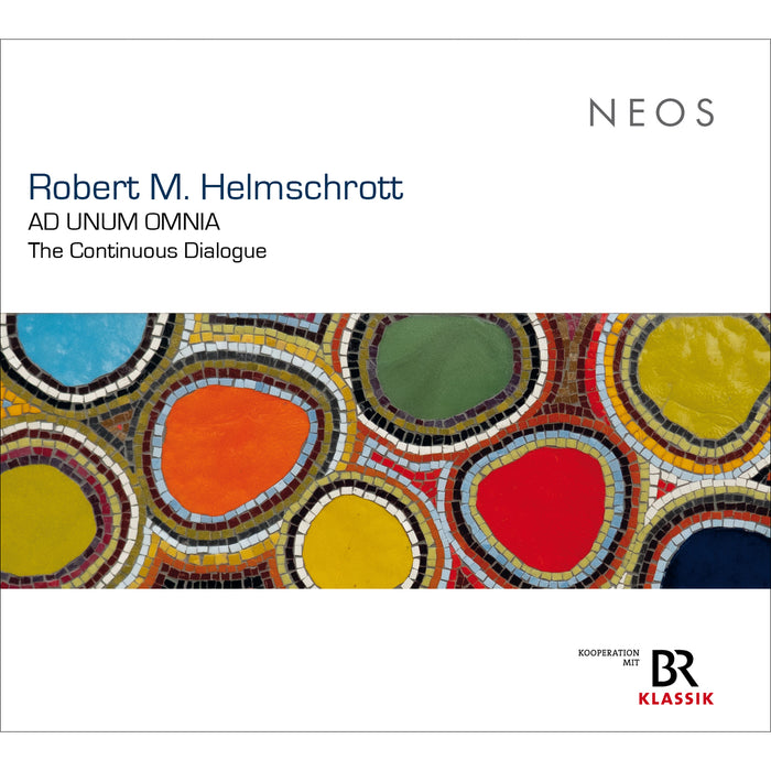 Robert M. Helmschrott - AD UNUM OMNIA - The Continuous Dialogue - NEOS12412-13