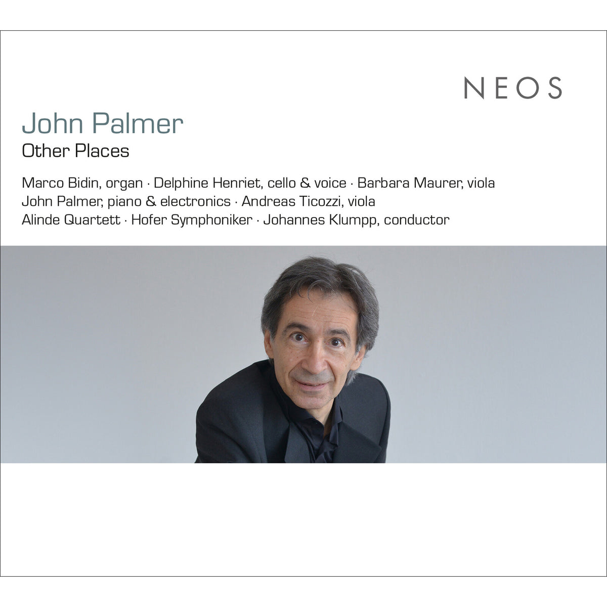 John Palmer, Delphine Henriet, Barbara Maurer, Hofer Symphoniker, Alinde Quartett, Johannes Klumpp, Andreas Ticozzi, Marco Bidin - Other Places - NEOS12423