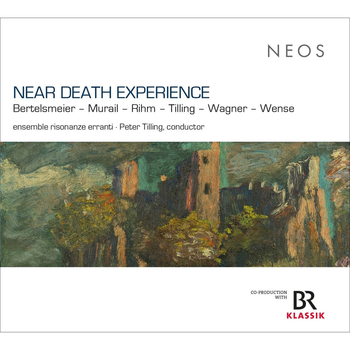 Ensemble risonanze erranti; Peter Tilling - Near Death Experience (Bertelsmeie; Murail; Rihm; Tilling; Wagner; Wense) - NEOS22501