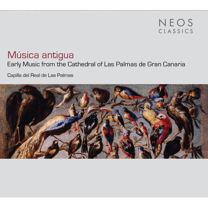 Capilla del Real de Las Palmas - Musica antigua - Early Music from the Cathedral of Las Palmas de Gran Canaria - NEOS32401-02