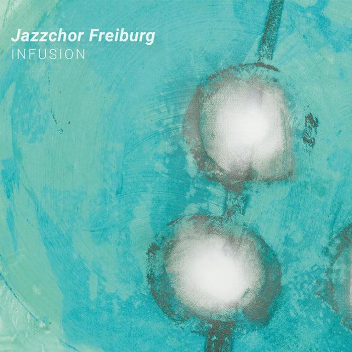 Jazzchor Freiburg - Infusion - JHR178