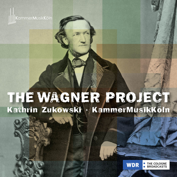 Kathrin Zukowski, KammerMusikKoln - The Wagner Project - AVI8553530