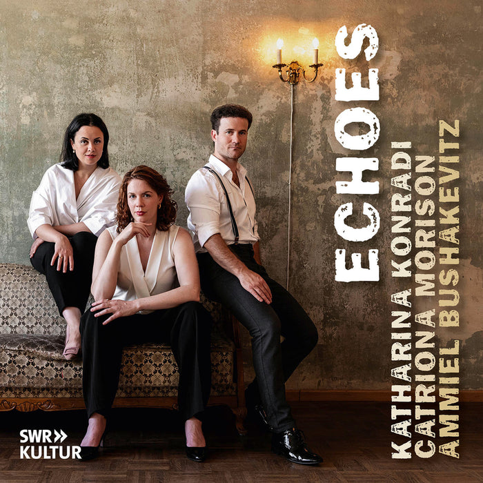 Katharina Konradi, Catriona Morison, Ammiel Bushakevitz - Echoes - AVI8553547