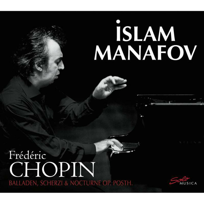 Islam Manafov - Islam Manafov: Chopin: Balladen, Scherzi Nocturne Op. Posth. - SM246