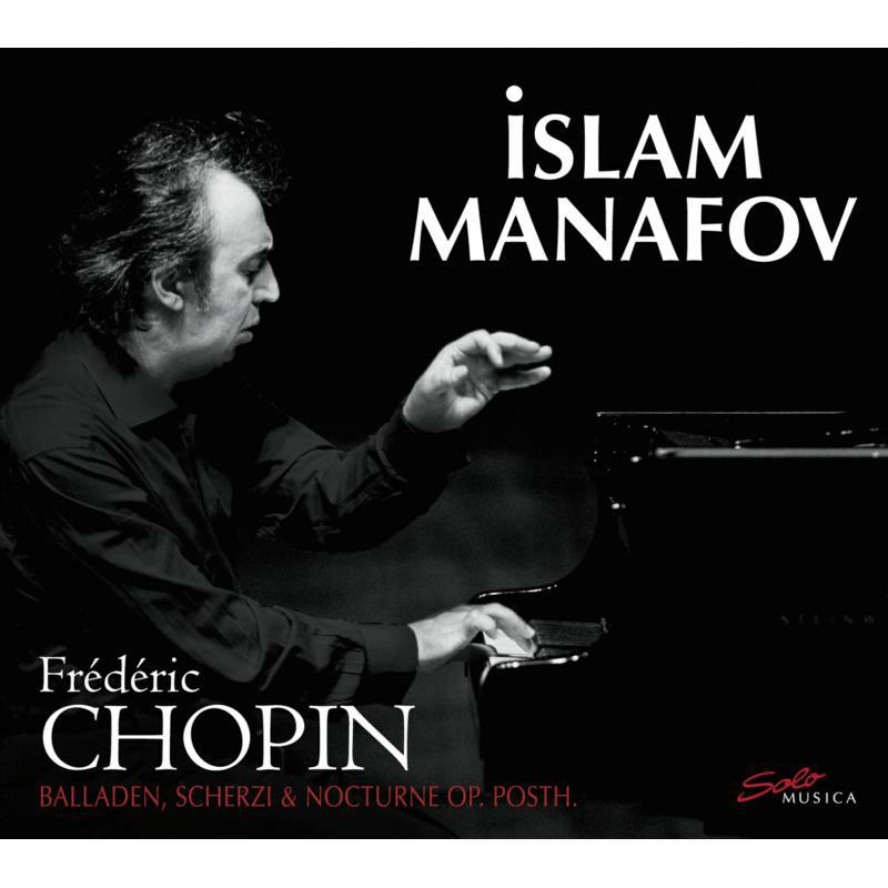 Islam Manafov - Islam Manafov: Chopin: Balladen, Scherzi Nocturne Op. Posth. - SM246