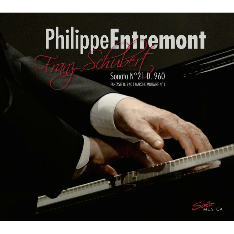 Philippe Entremont - Franz Schubert: Sonata No 21 D. 960, Fantasie D. 940, Marche Militaire No 1 - SM276