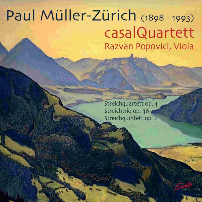 Razvan Popvici - Paul Müller-Zürich: Casal Quartett: String Quartet Op. 4, String Trio Op. 46. String Quintet Op. 2 - SM287