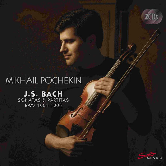Mikhail Pochekin - Johann Sebastian Bach: Mikhail Pochekin - Sonatas & Partitas - SM298