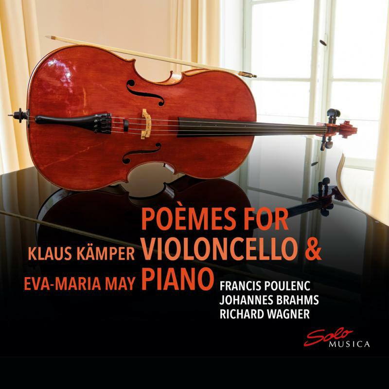 May/ Kamper - Francis Poulenc, Jean Françaix, Alban Berg, Sergei Rachmaninov, Richard Wagner, Johannes Brahms: Poèmes for Violoncello - SM379