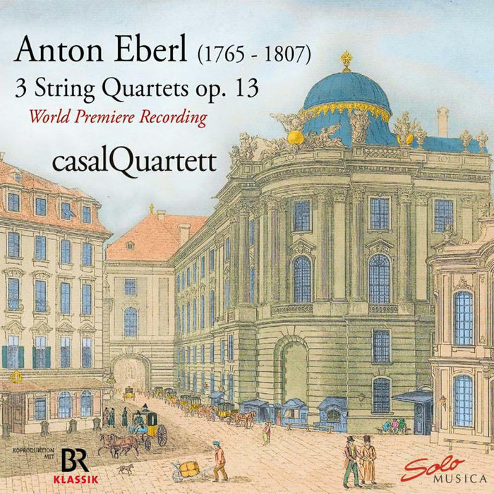 Casal Quartet - Anton Eberl: Rediscovered - 3 String quartets, Op.13 - SM391