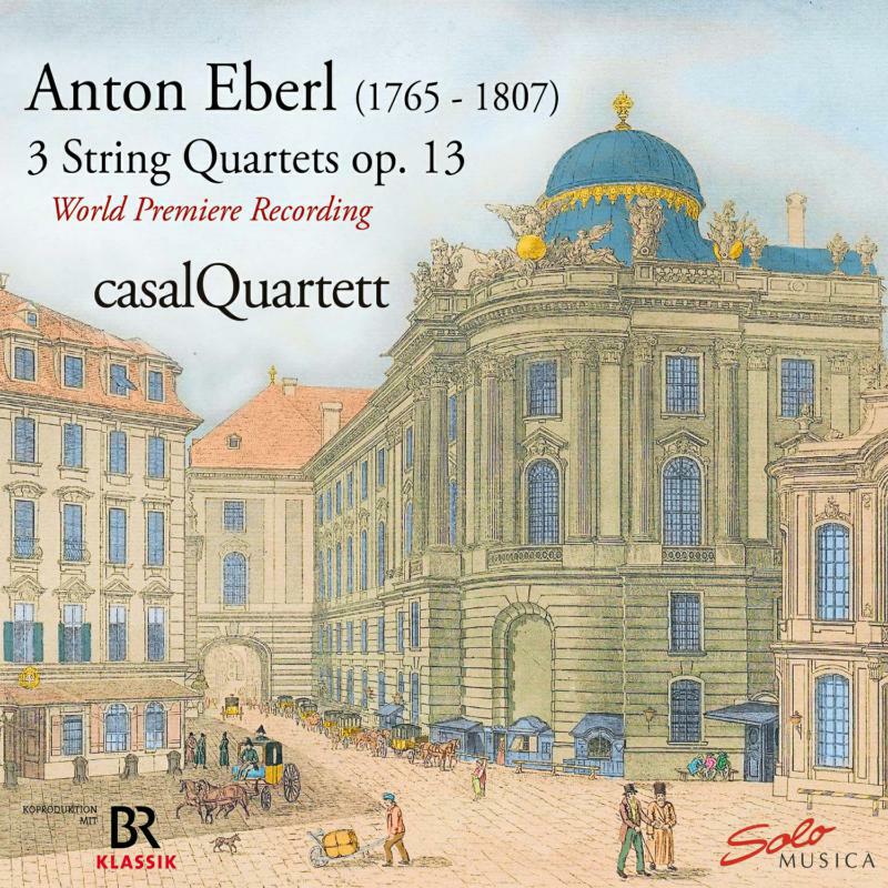 Casal Quartet - Anton Eberl: Rediscovered - 3 String quartets, Op.13 - SM391