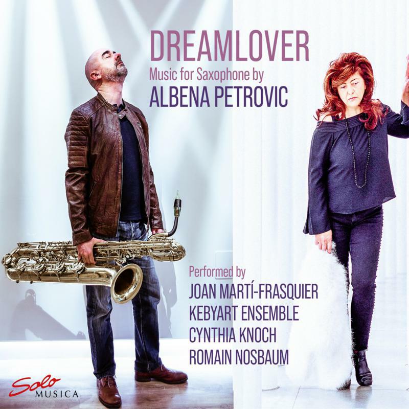 Kebyart Ensemb/M-Frasquier - Albena Petrovic: Dreamlover - Music for Saxophone - SM394