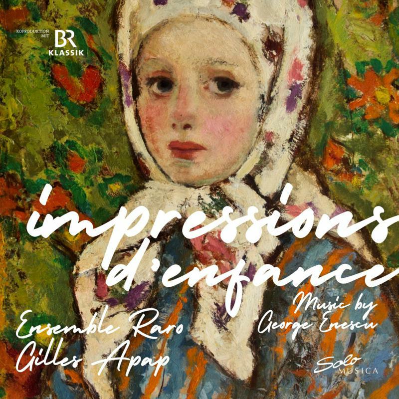 Ensemble Raro/Apap - George Enescu: Impressions d'enfance - SM396