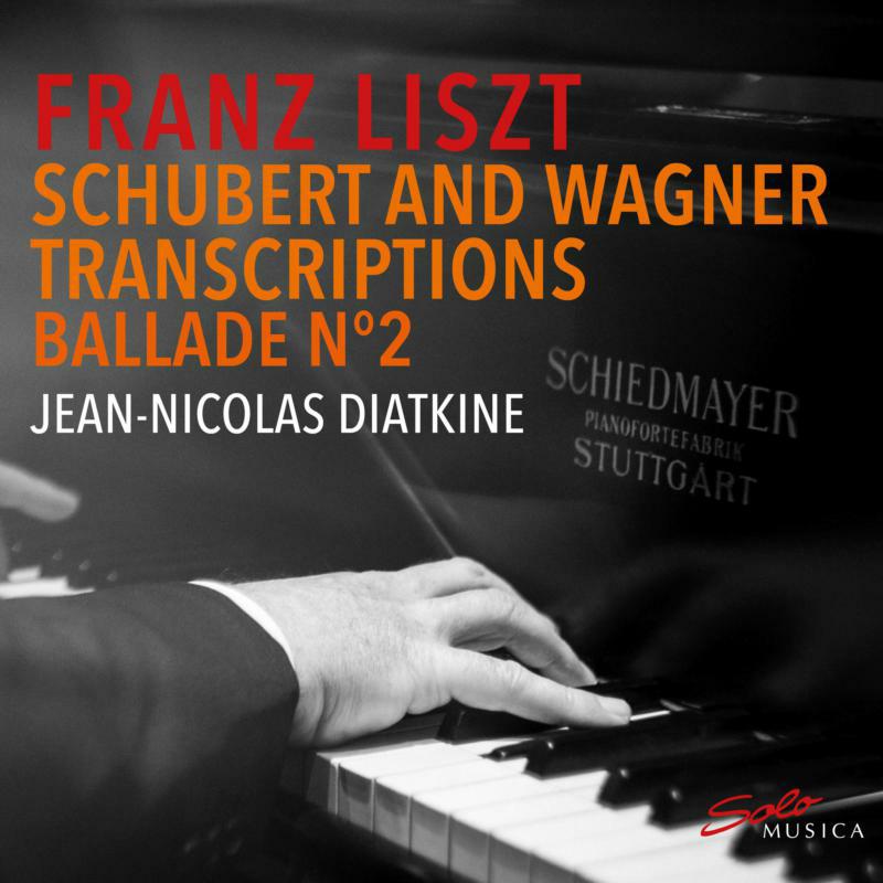 Diatkine - Franz Liszt: Piano transcriptions of Schubert and Wagner - SM399