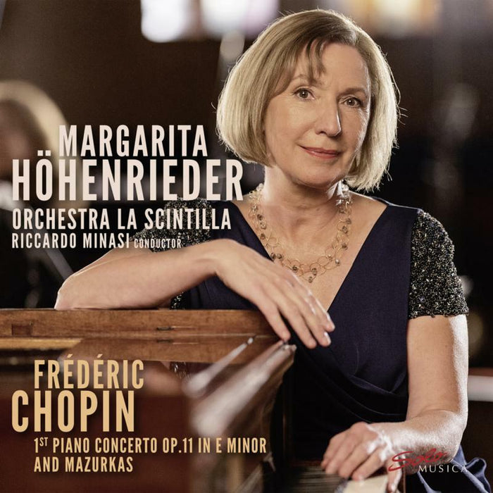 Margarita Höhenrieder; Orchestra La Scintilla - Frédéric Chopin: 1st Piano Concerto Op.11 in E Minor and Mazurkas - SM400