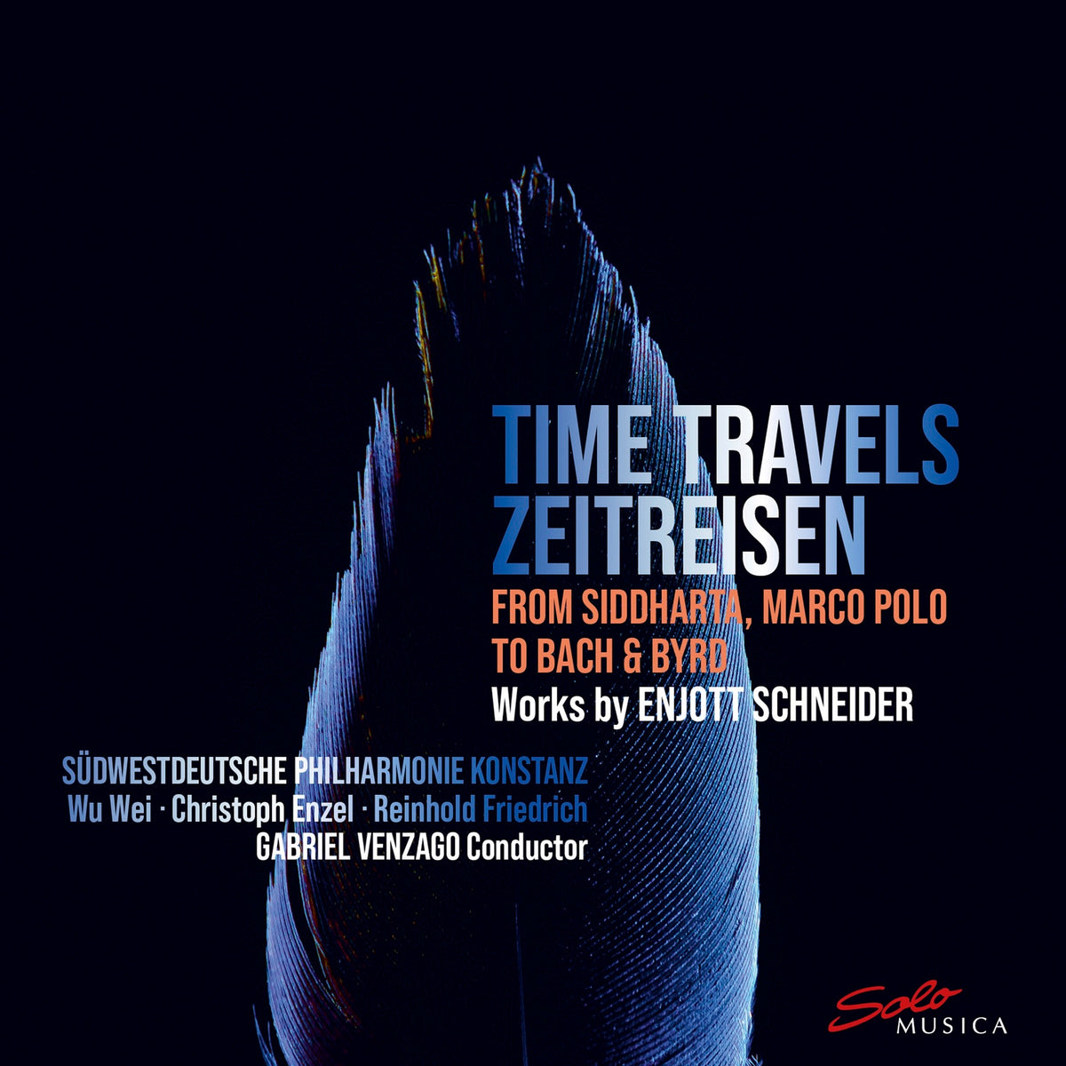 Sudwestdeutsche Philharmonie Konstanz; Wu Wei; Christoph Enzel; Reinhold Friedrich; Gabriel Venzago - Enjott Schneider: Time Travels (Zeitreisen) from Siddharta, Marco Polo to Bach & Byrd - SM428