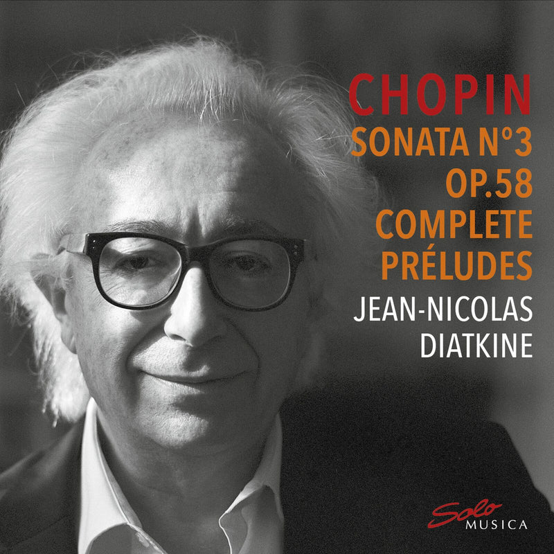 Jean-Nicolas Diatkine - Frederic Chopin: Sonata No. 3 Op. 58 & Complete Preludes - SM433
