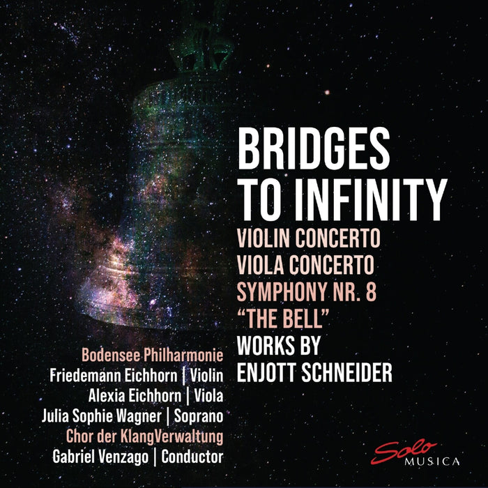 Bodensee Philharmonie; Friedemann Eichhorn; Alexia Eichhorn; Julia Sophie Wagner; Chor der KlangVerwaltung; Stefan Blum Percussion Quartet; Gabriel Venzago - Enjott Schneider: Bridges To Infinity - SM475