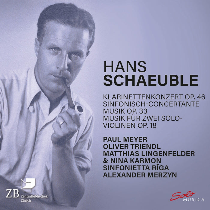 Sinfonietta Riga; Paul Meyer; Nina Karmon; Matthias Lingenfelder; Oliver Triendl; Alexander Merzyn - Hans Schaeuble: Klarinettenkonzert, Op. 46; Sinfonisch-Concertante Musik, Op. 33; Musik fur zwei Solo-Violinen - SM476