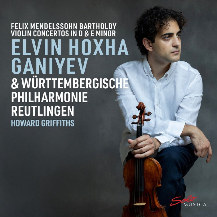 Elvin Hoxha Ganiyev; Wurttembergische Philharmonie Reutlingen; Howard Griffiths - Felix Mendelssohn Bartholdy: Violin Concertos in D & E Minor - SM546