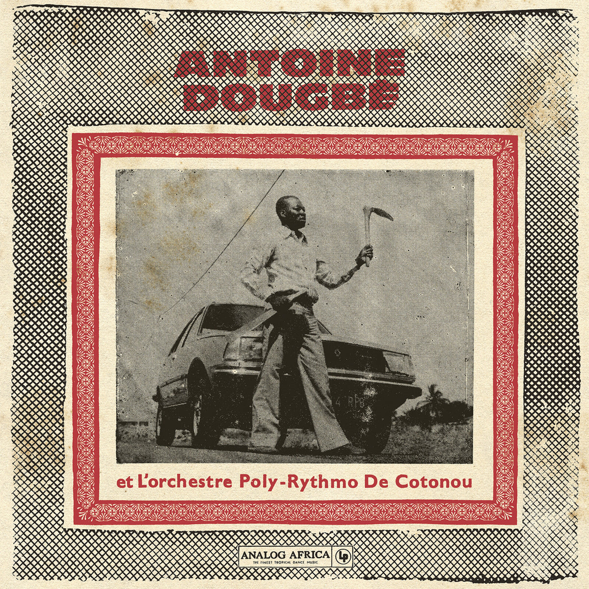 Antoine Dougbe et L'Orchestre Poly-Rythmo De Cotonou - Antoine Dougbe et L'Orchestre Poly-Rythmo De Cotonou - AALP104