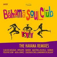 Bahama Soul Club - The Havana Remixes - BU016CD