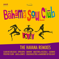 Bahama Soul Club - The Havana Remixes - BU017VL