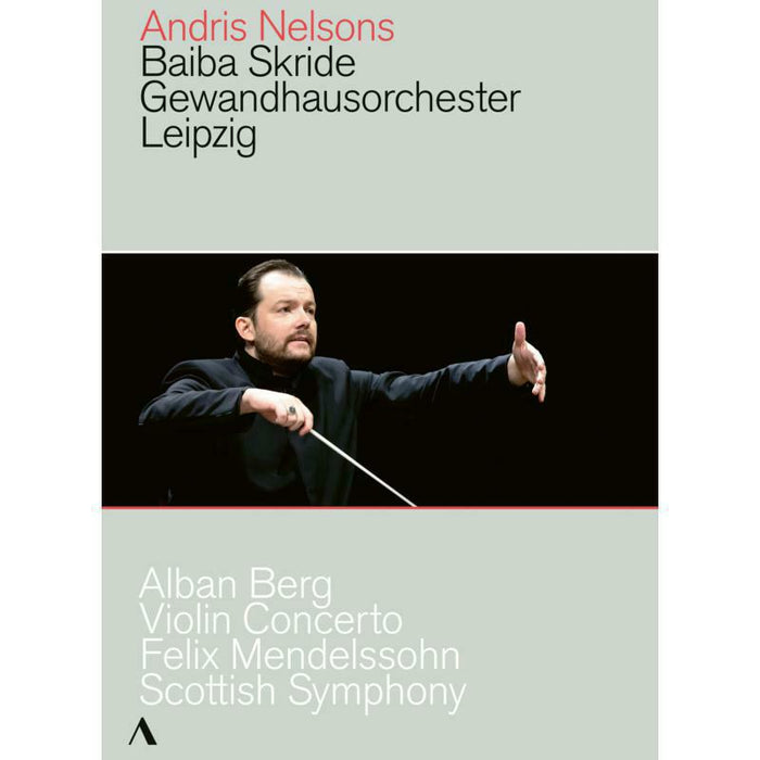 Skride/Gewandhaus/Nelsons - Alban Berg: Violin Concerto, Felix Mendelssohn: Scottish Symphony - ACC20443