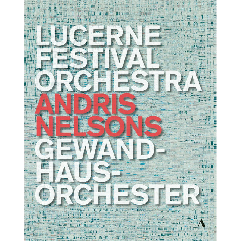 Lucerne Festival Orchestra; Gewandhausorchester; Matthias Goerne; Baiba Skride; Kristine Opolais; Andris Nelsons - Andris Nelsons - Lucerne Festival Orchestra, Gewandhausorchester - ACC60568